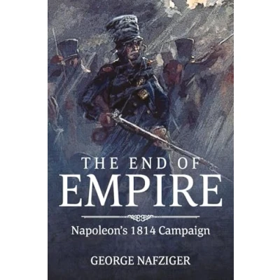 Afbeelding van The End of Empire: Napoleon&#039;S 1814 Campaign