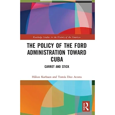 Afbeelding van the Policy of Ford Administration Toward Cuba: Carrot and Stick