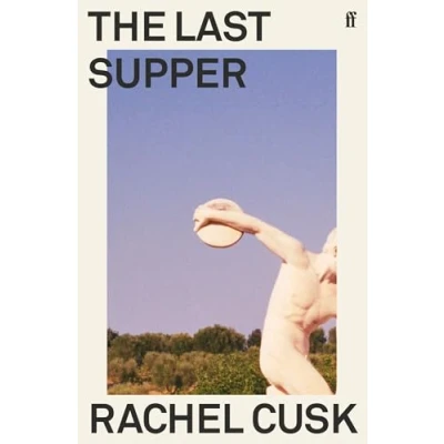 Afbeelding van The Last Supper: Rachel Cusk