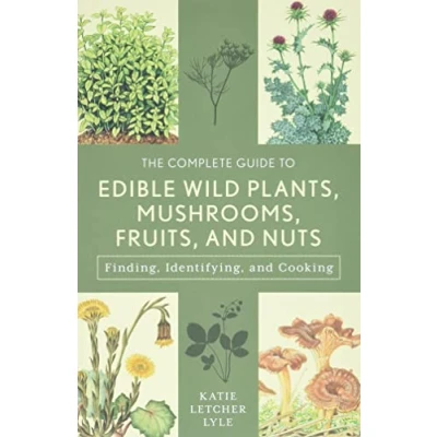 Afbeelding van The Complete Guide to Edible Wild Plants, Mushrooms, Fruits, and Nuts: Finding, Identifying, Cooking