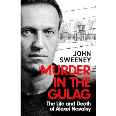 Afbeelding van Murder in The Gulag: Life and Death of Alexei Navalny
