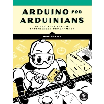 Afbeelding van Arduino for Arduinians: 70 Projects the Experienced Programmer