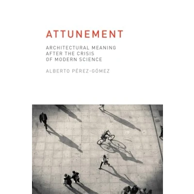 Afbeelding van Attunement: Architectural Meaning after the Crisis of Modern Science