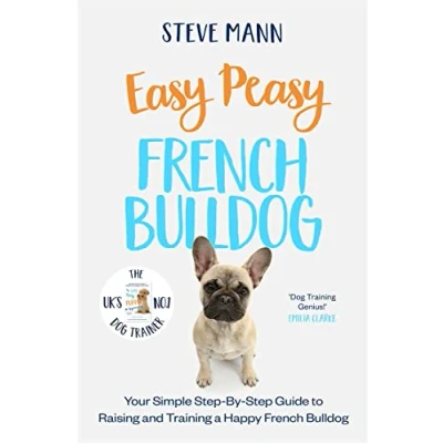 Afbeelding van Easy Peasy French Bulldog: Your simple step by guide to raising and training a happy Bulldog