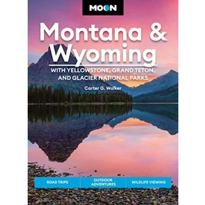 Afbeelding van Moon Montana &amp; Wyoming: With Yellowstone, Grand Teton Glacier National Parks (Fifth Edition): Road Trips, Outdoor Adventures, Wildlife Viewing