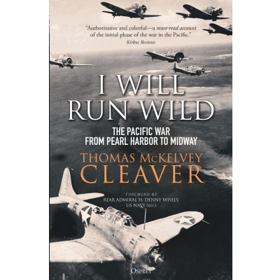 Afbeelding van I Will Run Wild: The Pacific War from Pearl Harbor to Midway