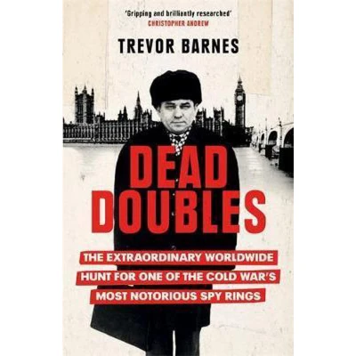 Afbeelding van Dead Doubles: the Extraordinary Worldwide Hunt for One of Cold War&#039;s Most Notorious Spy Rings