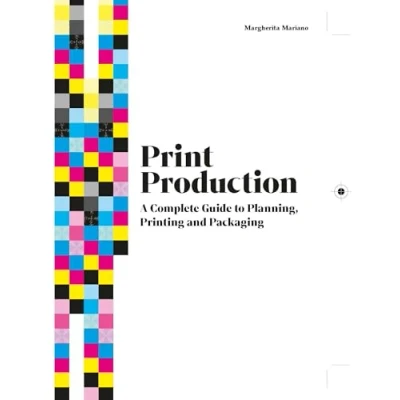 Afbeelding van Print Production /anglais: A Complete Guide to Planning, Printing and Packaging