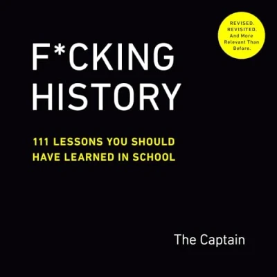 Afbeelding van F*cking History: 111 Lessons You Should Have Learned in School