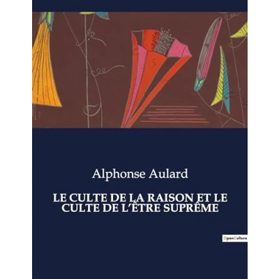 Afbeelding van LE CULTE DE LA RAISON ET L&#039;ÊTRE SUPRÊME: .: .
