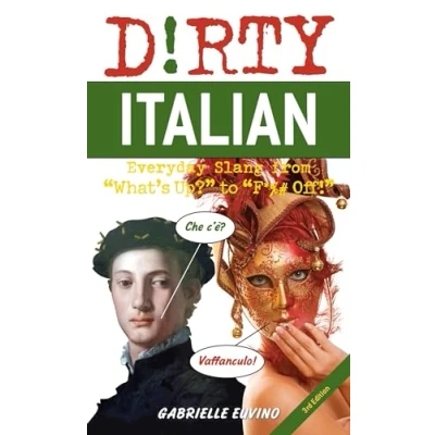 Afbeelding van Dirty Italian: Third Edition: Everyday Slang from What&#039;s Up? to F*%# Off!