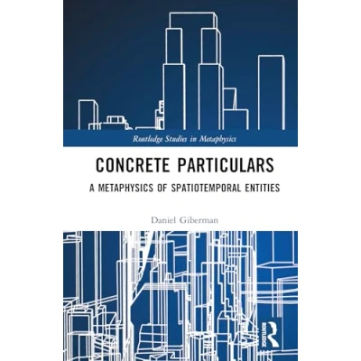 Afbeelding van Concrete Particulars: A Metaphysics of Spatiotemporal Entities