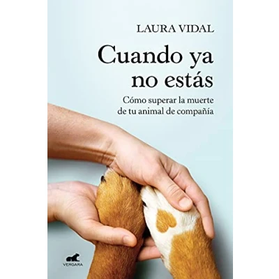Afbeelding van Cuando ya no estás / When You Are Gone: Cómo superar la muerte de tu animal compañía