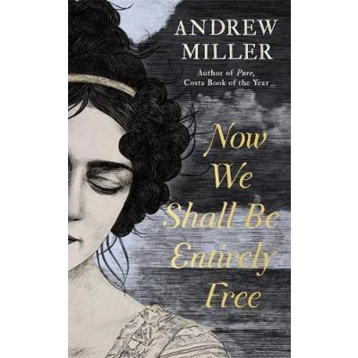 Afbeelding van Now We Shall Be Entirely Free: Shortlisted for the Walter Scott Prize