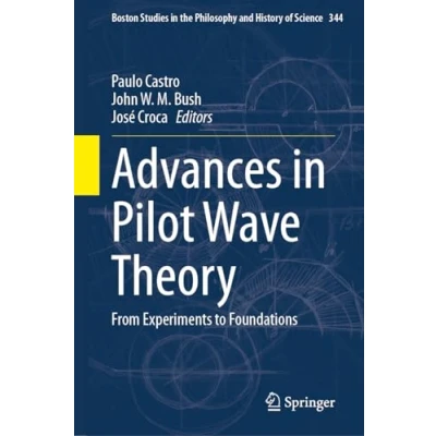 Afbeelding van Advances in Pilot Wave Theory: From Experiments to Foundations: 344