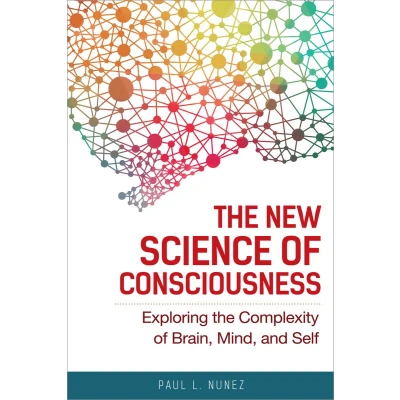 Afbeelding van the New Science of Consciousness: Exploring Complexity Brain, Mind, and Self