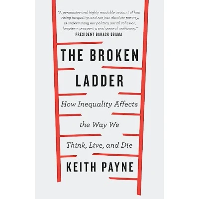 Afbeelding van the Broken Ladder: How Inequality Changes Way We Think, Live and Die