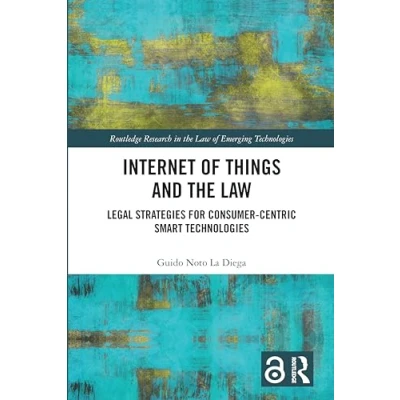 Afbeelding van Internet of Things and the Law: Legal Strategies for Consumer Centric Smart Technologies