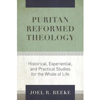 Afbeelding van Puritan Reformed Theology: Historical, Experiential, and Practical Studies for the Whole of Life
