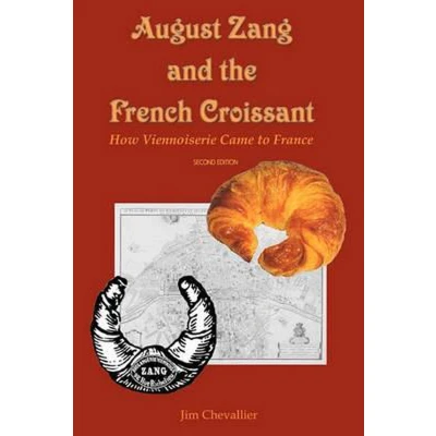 Afbeelding van August Zang and the French Croissant (2nd edition): How Viennoiserie Came to France