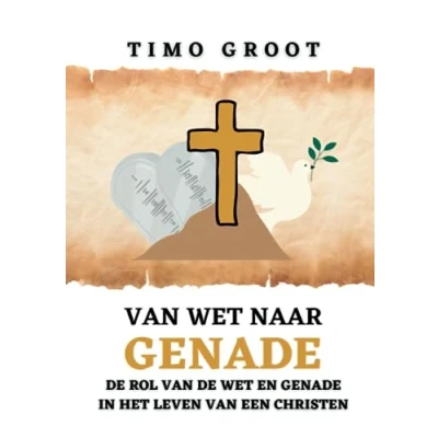 Afbeelding van van wet naar genade: de rol en genade in het leven een christen