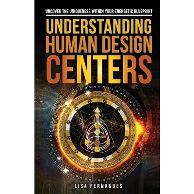 Afbeelding van Understanding Human Design Centers: Uncover the Uniqueness Within Your Energetic Blueprint