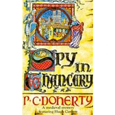 Afbeelding van Spy in Chancery (Hugh Corbett Mysteries, Book 3): Intrigue and treachery a thrilling medieval mystery