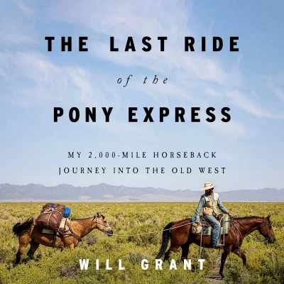 Afbeelding van the Last Ride of Pony Express: My 2,000 Mile Horseback Journey Into Old West