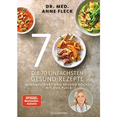 Afbeelding van Die 70 einfachsten gesund Rezepte: Unkompliziert und kochen mit Doc Fleck