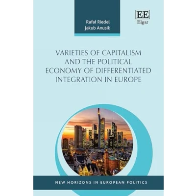 Afbeelding van New Horizons in European Politics series Varieties of Capitalism and the Political Economy Differentiated Integration Europe