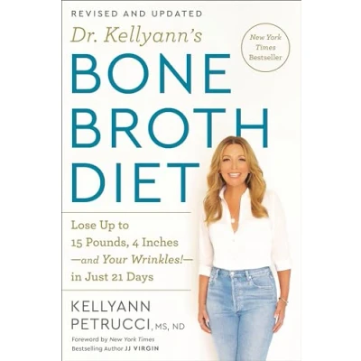 Afbeelding van Dr. Kellyann&#039;s Bone Broth Diet: Lose Up to 15 Pounds, 4 Inches and Your Wrinkles! in Just 21 Days, Revised Updated