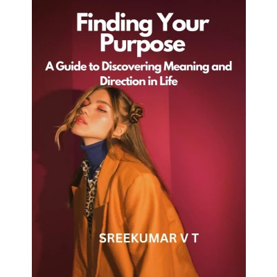 Afbeelding van Finding Your Purpose: A Guide to Discovering Meaning and Direction in Life