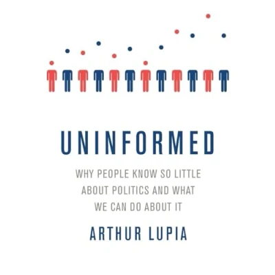 Afbeelding van Uninformed: Why People Seem to Know So Little about Politics and What We Can Do It