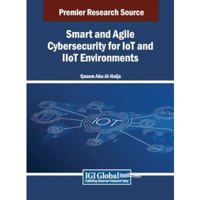 Afbeelding van Smart and Agile Cybersecurity for IoT IIoT Environments