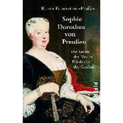 Afbeelding van Sophie Dorothea von Preußen: Das Leben der Mutter Friedrichs des Großen