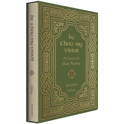 Afbeelding van Be Thou My Vision: A Liturgy for Daily Worship