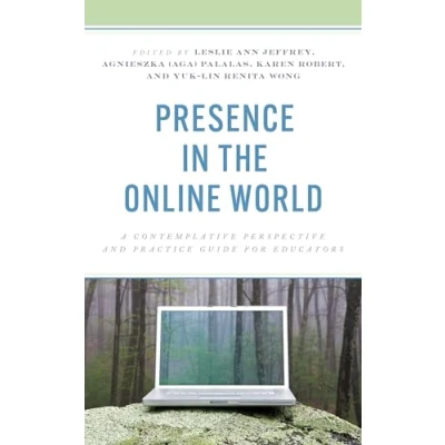 Afbeelding van Presence in the Online World: A Contemplative Perspective and Practice Guide for Educators