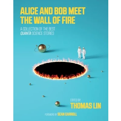 Afbeelding van Alice and Bob Meet The Wall of Fire Biggest Ideas in Science from Quanta