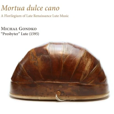 Afbeelding van Michal Gondko Mortua Dulce Cano. A Florilegium Of Late Renaissance (CD)