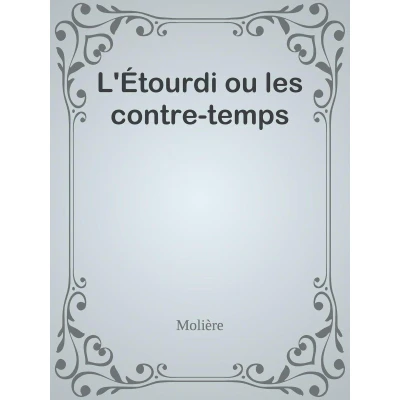 Afbeelding van L&#039;étourdi ou les contre temps: Une pièce de théâtre Molière