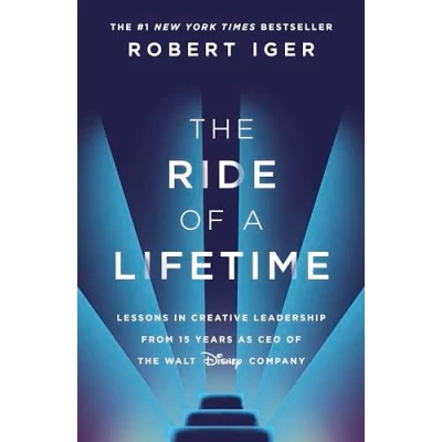 Afbeelding van Ride of a Lifetime: Lessons in Creative Leadership from 15 Years as CEO the Walt Disney Company