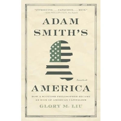 Afbeelding van Adam Smith’s America: How a Scottish Philosopher Became an Icon of American Capitalism