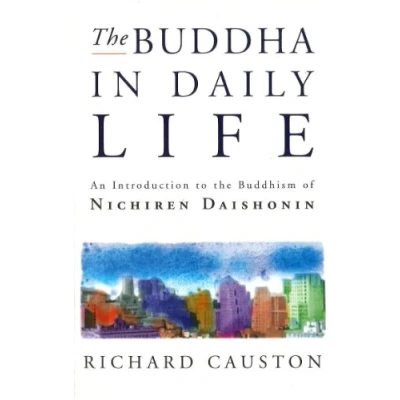 Afbeelding van the Buddha In Daily Life: An Introduction to Buddhism of Nichiren Daishonin