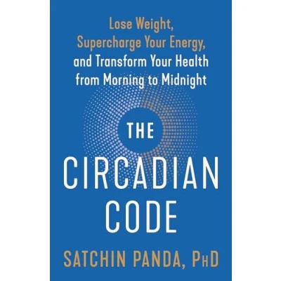Afbeelding van The Circadian Code: Lose Weight, Supercharge Your Energy, and Transform Health from Morning to Midnight: Longevity Book