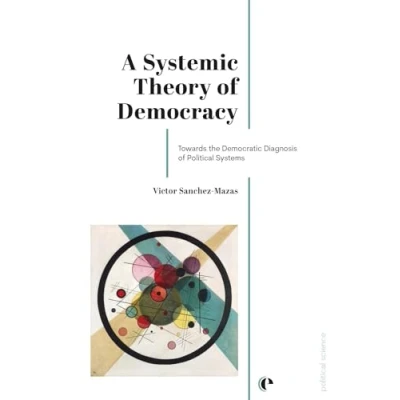 Afbeelding van A Systemic Theory of Democracy: Towards the Democratic Diagnosis Political Systems