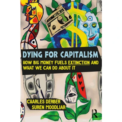 Afbeelding van Dying for Capitalism: How Big Money Fuels Extinction and What We Can Do About It