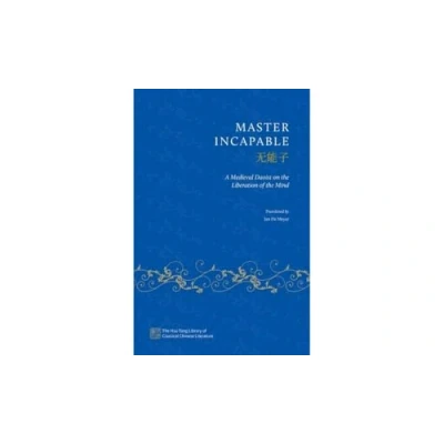 Afbeelding van Master Incapable: A Medieval Daoist on the Liberation of Mind