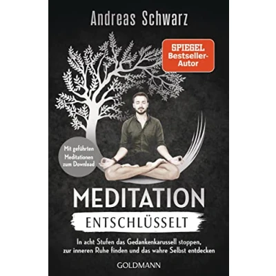 Afbeelding van Meditation entschlüsselt: In acht Stufen das Gedankenkarussell stoppen, zur inneren Ruhe finden und wahre Selbst entdecken Mit geführten Meditationen zum Download