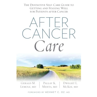 Afbeelding van after Cancer Care: The Definitive Self Care Guide to Getting and Staying Well for Patients