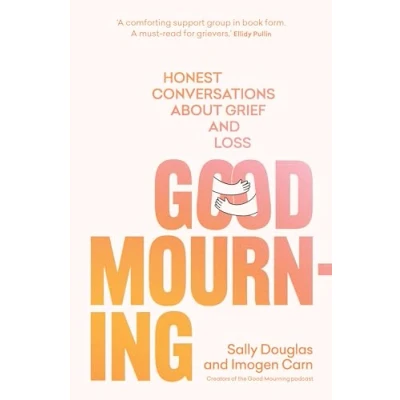 Afbeelding van Good Mourning: Honest conversations about grief and loss